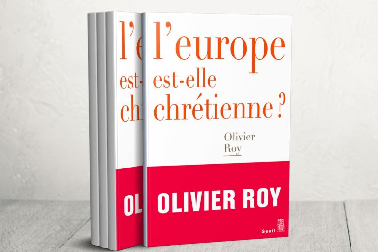 غلاف كتاب "هل لا تزال أوروبا مسيحية؟" للباحث الفرنسي أوليفييه روا- فرنسا